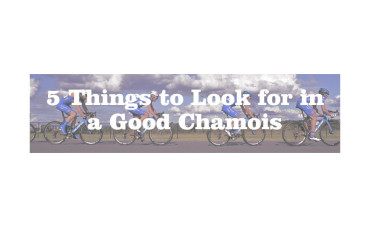 5 Things to Look for in a Good Chamois