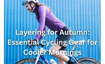 Layering for Autumn: Essential Cycling Gear for Cooler Mornings